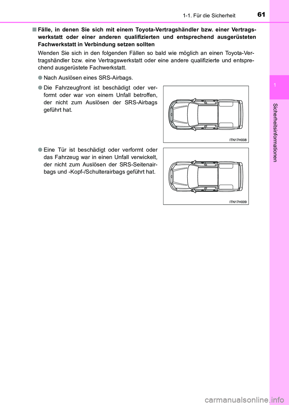 TOYOTA HILUX 2015 Betriebsanleitungen (in German) 611-1. Für die Sicherheit
1
HILUX_OM_OM71214M_(EM)
Sicherheitsinformationen
■Fälle, in denen Sie sich mit einem Toyota-Vertragshändler bzw. einer Vertrags-
werkstatt oder einer anderen qualifizie TOYOTA HILUX 2015 Betriebsanleitungen (in German) 611-1. Für die Sicherheit
1
HILUX_OM_OM71214M_(EM)
Sicherheitsinformationen
■Fälle, in denen Sie sich mit einem Toyota-Vertragshändler bzw. einer Vertrags-
werkstatt oder einer anderen qualifizie