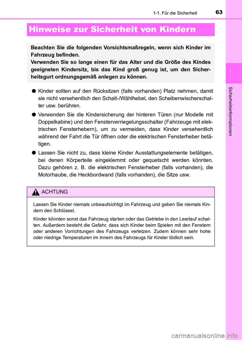 TOYOTA HILUX 2015 Betriebsanleitungen (in German) 631-1. Für die Sicherheit
1
Sicherheitsinformationen
HILUX_OM_OM71214M_(EM)
Hinweise zur Sicherheit von Kindern
●Kinder sollten auf den Rücksitzen (falls vorhanden) Platz nehmen, damit
sie nicht v TOYOTA HILUX 2015 Betriebsanleitungen (in German) 631-1. Für die Sicherheit
1
Sicherheitsinformationen
HILUX_OM_OM71214M_(EM)
Hinweise zur Sicherheit von Kindern
●Kinder sollten auf den Rücksitzen (falls vorhanden) Platz nehmen, damit
sie nicht v