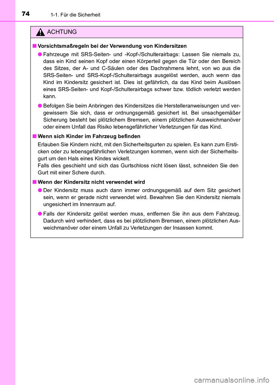 TOYOTA HILUX 2015 Betriebsanleitungen (in German) 741-1. Für die Sicherheit
HILUX_OM_OM71214M_(EM)
ACHTUNG
■Vorsichtsmaßregeln bei der Verwendung von Kindersitzen
●Fahrzeuge mit SRS-Seiten- und -Kopf-/Schulterairbags: Lassen Sie niemals zu,
das TOYOTA HILUX 2015 Betriebsanleitungen (in German) 741-1. Für die Sicherheit
HILUX_OM_OM71214M_(EM)
ACHTUNG
■Vorsichtsmaßregeln bei der Verwendung von Kindersitzen
●Fahrzeuge mit SRS-Seiten- und -Kopf-/Schulterairbags: Lassen Sie niemals zu,
das