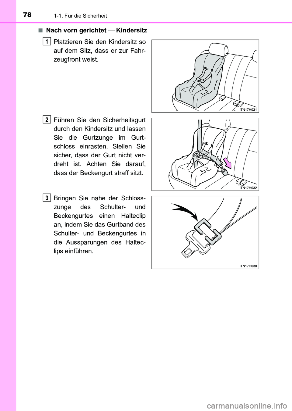 TOYOTA HILUX 2015 Betriebsanleitungen (in German) 781-1. Für die Sicherheit
HILUX_OM_OM71214M_(EM)■
Nach vorn gerichtet
Kindersitz
Platzieren Sie den Kindersitz so
auf dem Sitz, dass er zur Fahr-
zeugfront weist.
Führen Sie den Sicherheitsgu TOYOTA HILUX 2015 Betriebsanleitungen (in German) 781-1. Für die Sicherheit
HILUX_OM_OM71214M_(EM)■
Nach vorn gerichtet
Kindersitz
Platzieren Sie den Kindersitz so
auf dem Sitz, dass er zur Fahr-
zeugfront weist.
Führen Sie den Sicherheitsgu