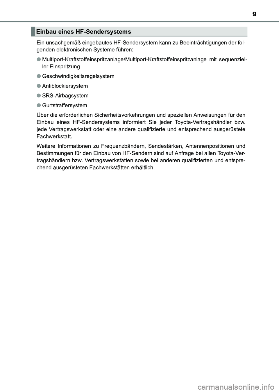 TOYOTA HILUX 2015 Betriebsanleitungen (in German) 9
HILUX_OM_OM71214M_(EM)Ein unsachgemäß eingebautes HF-Sendersystem kann zu Beeinträchtigungen der fol-
genden elektronischen Systeme führen:
●
Multiport-Kraftstoffeinspritzanlage/Multiport-Kra TOYOTA HILUX 2015 Betriebsanleitungen (in German) 9
HILUX_OM_OM71214M_(EM)Ein unsachgemäß eingebautes HF-Sendersystem kann zu Beeinträchtigungen der fol-
genden elektronischen Systeme führen:
●
Multiport-Kraftstoffeinspritzanlage/Multiport-Kra
