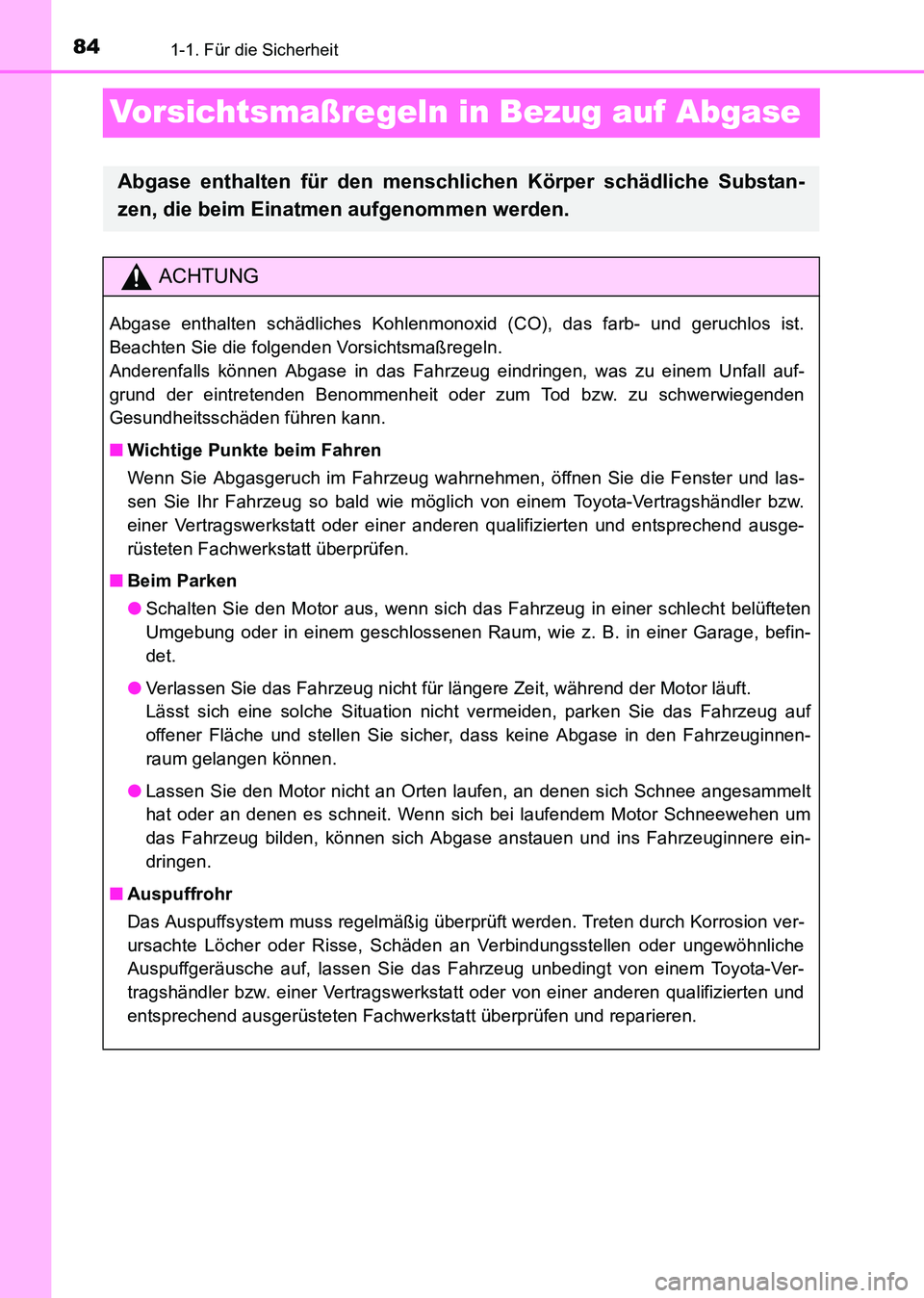 TOYOTA HILUX 2015 Betriebsanleitungen (in German) 841-1. Für die Sicherheit
HILUX_OM_OM71214M_(EM)
Vorsichtsmaßregeln in Bezug auf Abgase
Abgase enthalten für den menschlichen Körper schädliche Substan-
zen, die beim Einatmen aufgenommen werden. TOYOTA HILUX 2015 Betriebsanleitungen (in German) 841-1. Für die Sicherheit
HILUX_OM_OM71214M_(EM)
Vorsichtsmaßregeln in Bezug auf Abgase
Abgase enthalten für den menschlichen Körper schädliche Substan-
zen, die beim Einatmen aufgenommen werden.