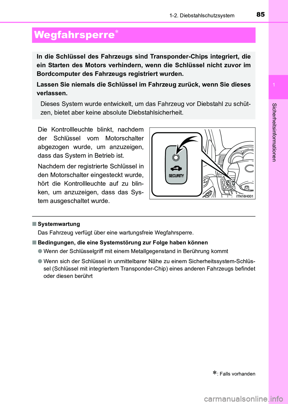 TOYOTA HILUX 2015 Betriebsanleitungen (in German) 85
1
1-2. Diebstahlschutzsystem
HILUX_OM_OM71214M_(EM)
Sicherheitsinformationen
Wegfahrsperre∗
Die Kontrollleuchte blinkt, nachdem
der Schlüssel vom Motorschalter
abgezogen wurde, um anzuzeigen,
da TOYOTA HILUX 2015 Betriebsanleitungen (in German) 85
1
1-2. Diebstahlschutzsystem
HILUX_OM_OM71214M_(EM)
Sicherheitsinformationen
Wegfahrsperre∗
Die Kontrollleuchte blinkt, nachdem
der Schlüssel vom Motorschalter
abgezogen wurde, um anzuzeigen,
da