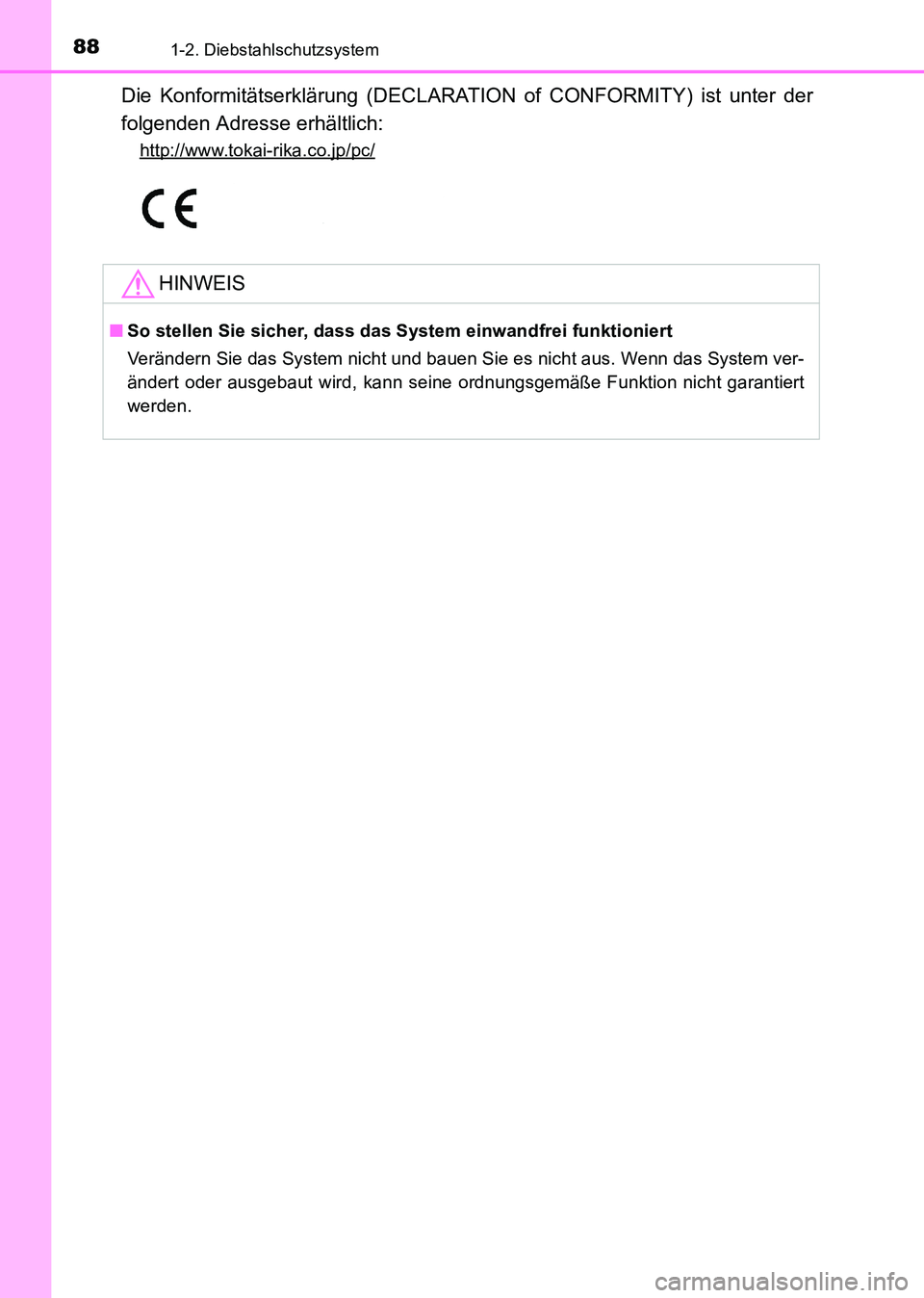 TOYOTA HILUX 2015 Betriebsanleitungen (in German) 881-2. Diebstahlschutzsystem
HILUX_OM_OM71214M_(EM)
Die Konformitätserklärung (DECLARATION of CONFORMITY) ist unter der
folgenden Adresse erhältlich:
http://www.tokai-rika.co.jp/pc/
HINWEIS
■So s TOYOTA HILUX 2015 Betriebsanleitungen (in German) 881-2. Diebstahlschutzsystem
HILUX_OM_OM71214M_(EM)
Die Konformitätserklärung (DECLARATION of CONFORMITY) ist unter der
folgenden Adresse erhältlich:
http://www.tokai-rika.co.jp/pc/
HINWEIS
■So s