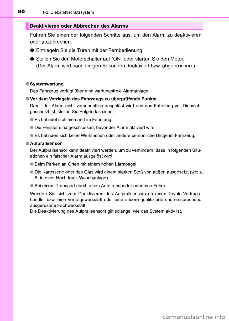 TOYOTA HILUX 2015 Betriebsanleitungen (in German) 901-2. Diebstahlschutzsystem
HILUX_OM_OM71214M_(EM)
Führen Sie einen der folgenden Schritte aus, um den Alarm zu deaktivieren
oder abzubrechen:
●Entriegeln Sie die Türen mit der Fernbedienung.
● TOYOTA HILUX 2015 Betriebsanleitungen (in German) 901-2. Diebstahlschutzsystem
HILUX_OM_OM71214M_(EM)
Führen Sie einen der folgenden Schritte aus, um den Alarm zu deaktivieren
oder abzubrechen:
●Entriegeln Sie die Türen mit der Fernbedienung.
●