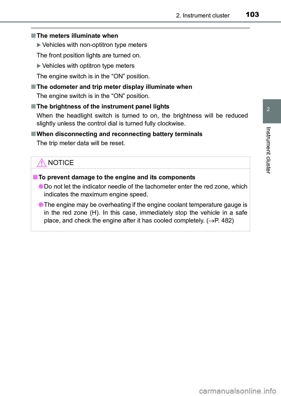 TOYOTA HILUX 2015  Owners Manual (in English) 1032. Instrument cluster
2
Instrument cluster
HILUX_OM_OM0K219E_(EE)
■The meters illuminate when
�XVehicles with non-optitron type meters
The front position lights are turned on.
�XVehicles with opt