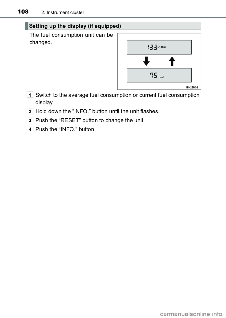 TOYOTA HILUX 2015  Owners Manual (in English) 1082. Instrument cluster
HILUX_OM_OM0K219E_(EE)
The fuel consumption unit can be
changed.Switch to the average fuel consumption or current fuel consumption
display.
Hold down the “INFO.” button un