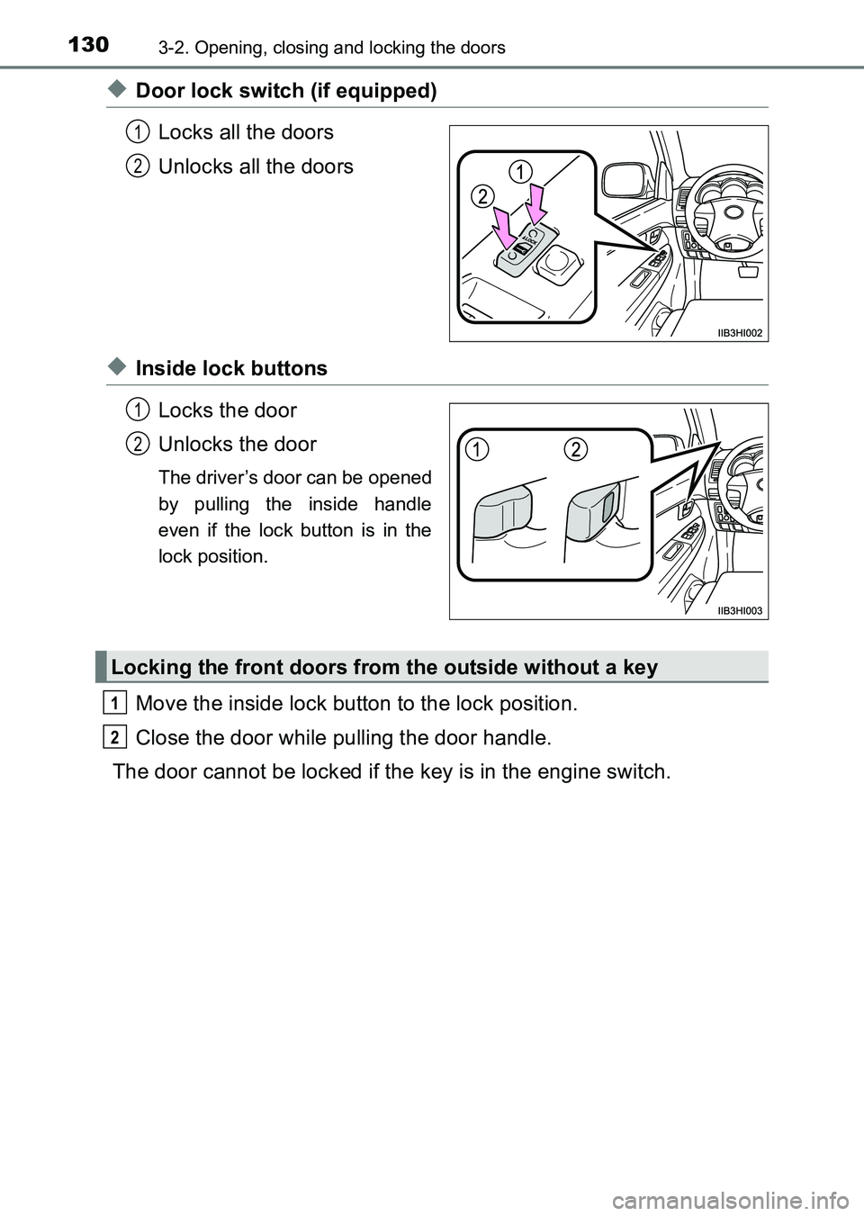 TOYOTA HILUX 2015  Owners Manual (in English) 1303-2. Opening, closing and locking the doors
HILUX_OM_OM0K219E_(EE)
◆Door lock switch (if equipped)Locks all the doors
Unlocks all the doors
◆Inside lock buttons
Locks the door
Unlocks the door
