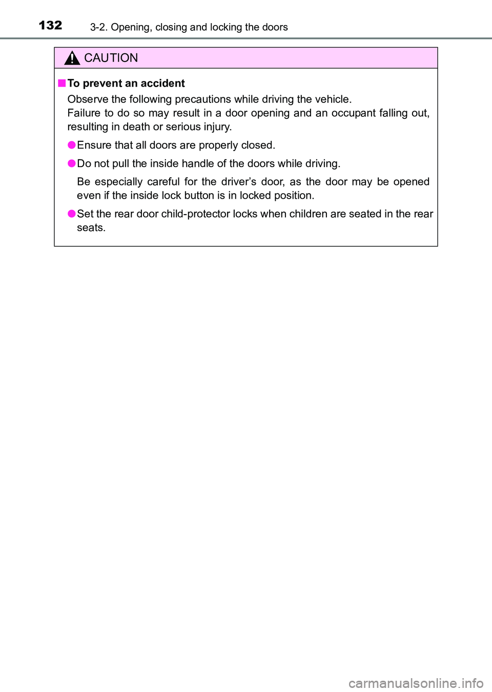 TOYOTA HILUX 2015  Owners Manual (in English) 1323-2. Opening, closing and locking the doors
HILUX_OM_OM0K219E_(EE)
CAUTION
■To prevent an accident
Observe the following precautions while driving the vehicle.
Failure to do so may result in a do