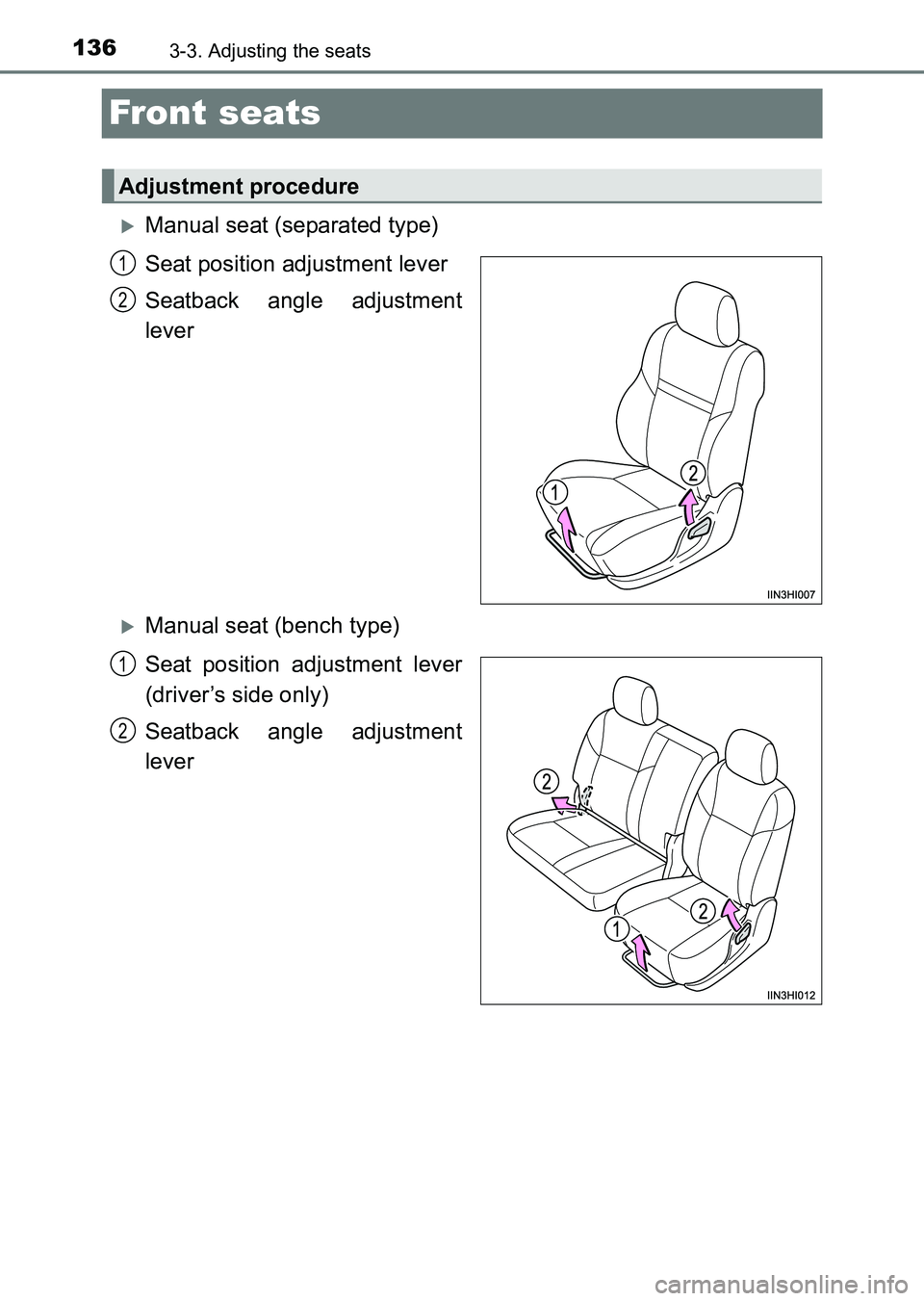 TOYOTA HILUX 2015  Owners Manual (in English) 1363-3. Adjusting the seats
HILUX_OM_OM0K219E_(EE)
Front seats
�XManual seat (separated type)
Seat position adjustment lever
Seatback angle adjustment
lever
�XManual seat (bench type)
Seat position ad