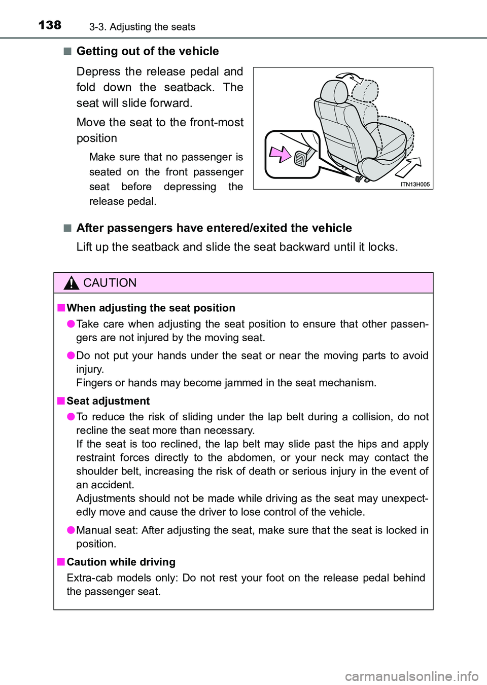 TOYOTA HILUX 2015  Owners Manual (in English) 1383-3. Adjusting the seats
HILUX_OM_OM0K219E_(EE)■
Getting out of the vehicle
Depress the release pedal and
fold down the seatback. The
seat will slide forward.
Move the seat to the front-most
posi