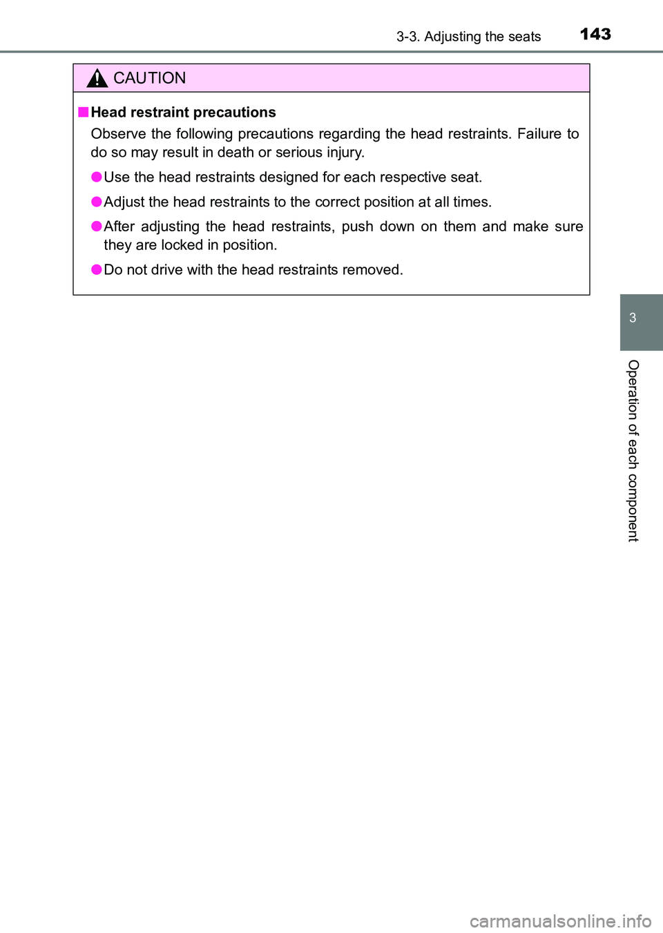 TOYOTA HILUX 2015  Owners Manual (in English) 1433-3. Adjusting the seats
3
Operation of each component
HILUX_OM_OM0K219E_(EE)
CAUTION
■Head restraint precautions
Observe the following precautions regarding the head restraints. Failure to
do so