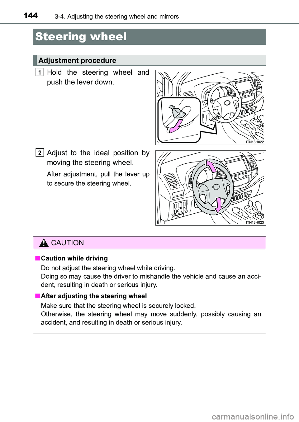 TOYOTA HILUX 2015  Owners Manual (in English) 1443-4. Adjusting the steering wheel and mirrors
HILUX_OM_OM0K219E_(EE)
Steering wheel
Hold the steering wheel and
push the lever down.
Adjust to the ideal position by
moving the steering wheel.
After