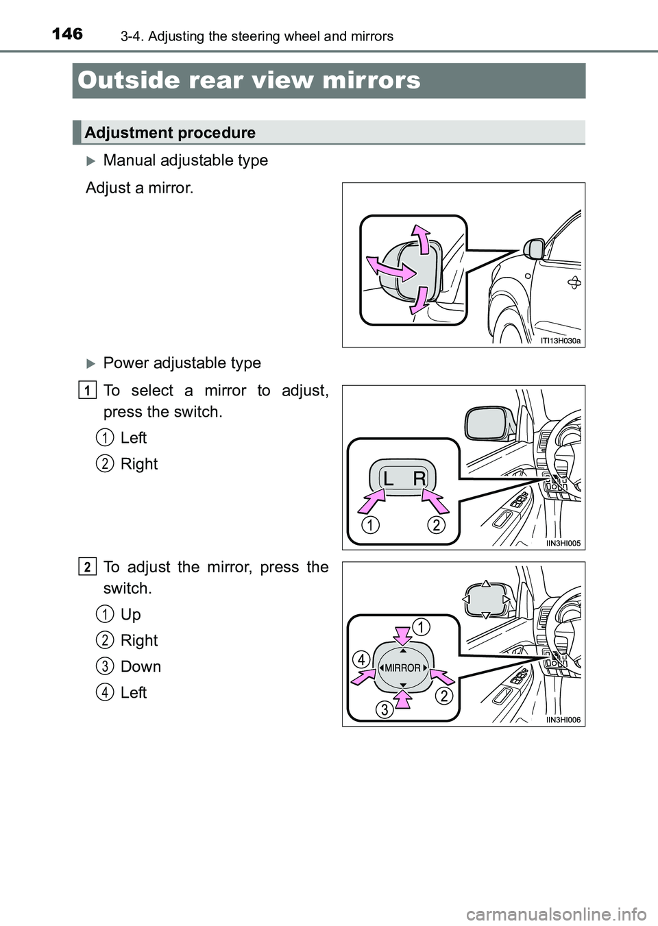 TOYOTA HILUX 2015  Owners Manual (in English) 1463-4. Adjusting the steering wheel and mirrors
HILUX_OM_OM0K219E_(EE)
Outside rear view mirrors
�XManual adjustable type
Adjust a mirror.
�XPower adjustable type
To select a mirror to adjust,
press 