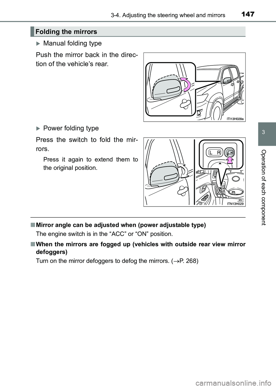 TOYOTA HILUX 2015  Owners Manual (in English) 1473-4. Adjusting the steering wheel and mirrors
3
Operation of each component
HILUX_OM_OM0K219E_(EE)
�XManual folding type
Push the mirror back in the direc-
tion of the vehicle’s rear. 
�XPower fo
