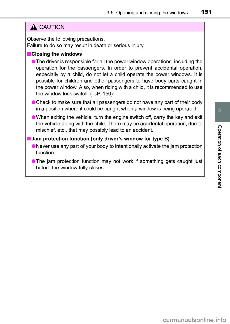 TOYOTA HILUX 2015  Owners Manual (in English) 1513-5. Opening and closing the windows
3
Operation of each component
HILUX_OM_OM0K219E_(EE)
CAUTION
Observe the following precautions. 
Failure to do so may result in death or serious injury.
■Clos