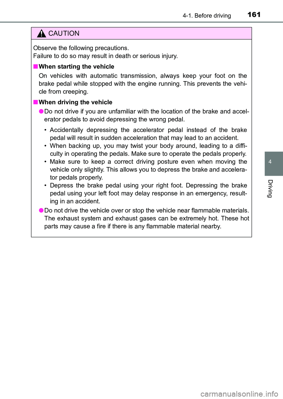 TOYOTA HILUX 2015  Owners Manual (in English) 1614-1. Before driving
4
Driving
HILUX_OM_OM0K219E_(EE)
CAUTION
Observe the following precautions.
Failure to do so may result in death or serious injury.
■When starting the vehicle
On vehicles with