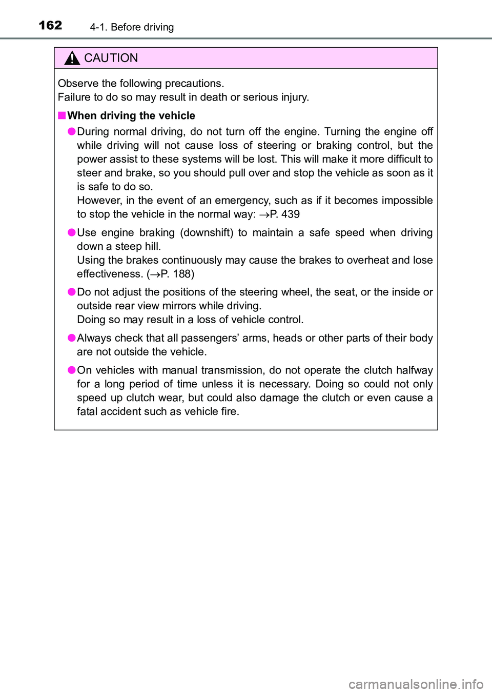 TOYOTA HILUX 2015  Owners Manual (in English) 1624-1. Before driving
HILUX_OM_OM0K219E_(EE)
CAUTION
Observe the following precautions.
Failure to do so may result in death or serious injury.
■When driving the vehicle
● During normal driving, 