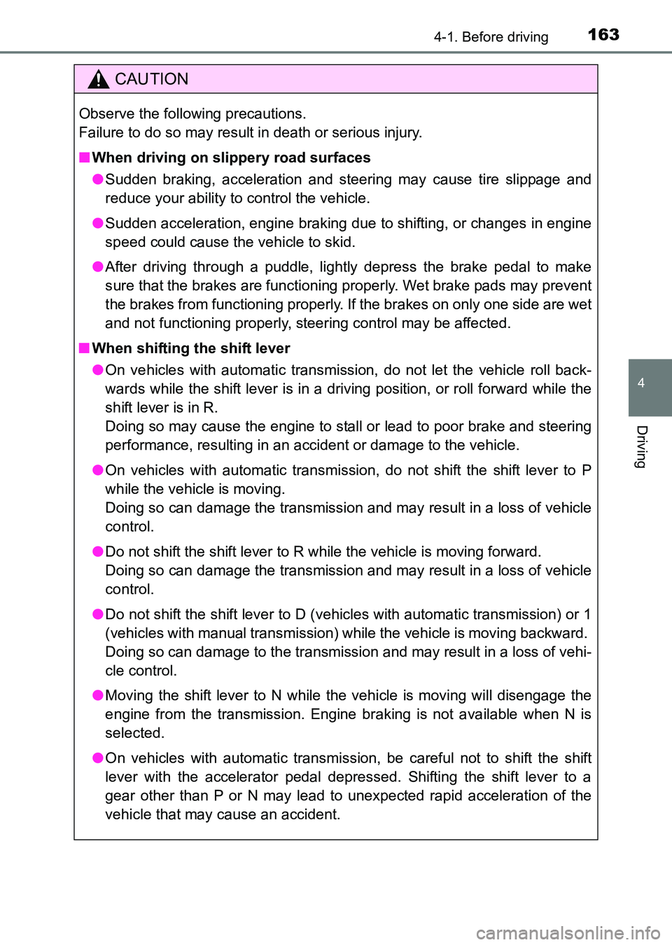 TOYOTA HILUX 2015  Owners Manual (in English) 1634-1. Before driving
4
Driving
HILUX_OM_OM0K219E_(EE)
CAUTION
Observe the following precautions.
Failure to do so may result in death or serious injury.
■When driving on slippery road surfaces
●