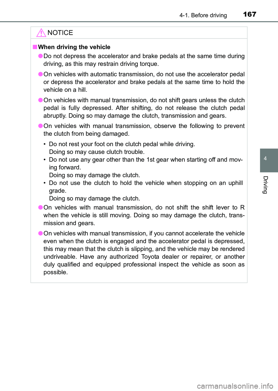 TOYOTA HILUX 2015  Owners Manual (in English) 1674-1. Before driving
4
Driving
HILUX_OM_OM0K219E_(EE)
NOTICE
■When driving the vehicle
● Do not depress the accelerator and brake pedals at the same time during
driving, as this may restrain dri