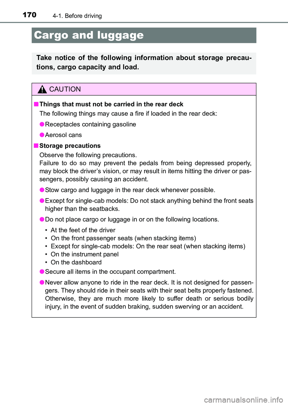TOYOTA HILUX 2015  Owners Manual (in English) 1704-1. Before driving
HILUX_OM_OM0K219E_(EE)
Cargo and luggage
Take notice of the following information about storage precau-
tions, cargo capacity and load.
CAUTION
■Things that must not be carrie