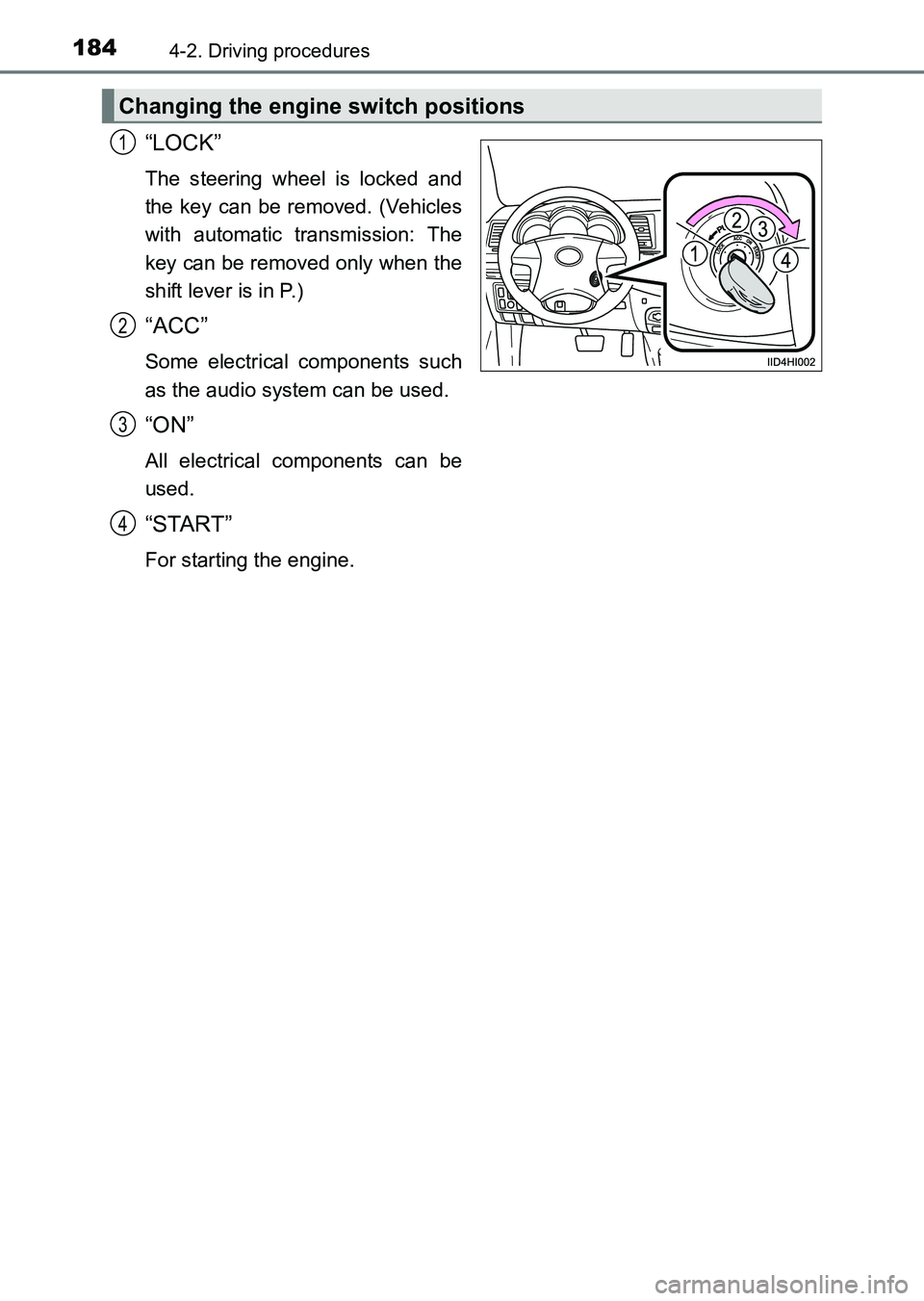 TOYOTA HILUX 2015  Owners Manual (in English) 1844-2. Driving procedures
HILUX_OM_OM0K219E_(EE)
“LOCK”
The steering wheel is locked and
the key can be removed. (Vehicles
with automatic transmission: The
key can be removed only when the
shift 