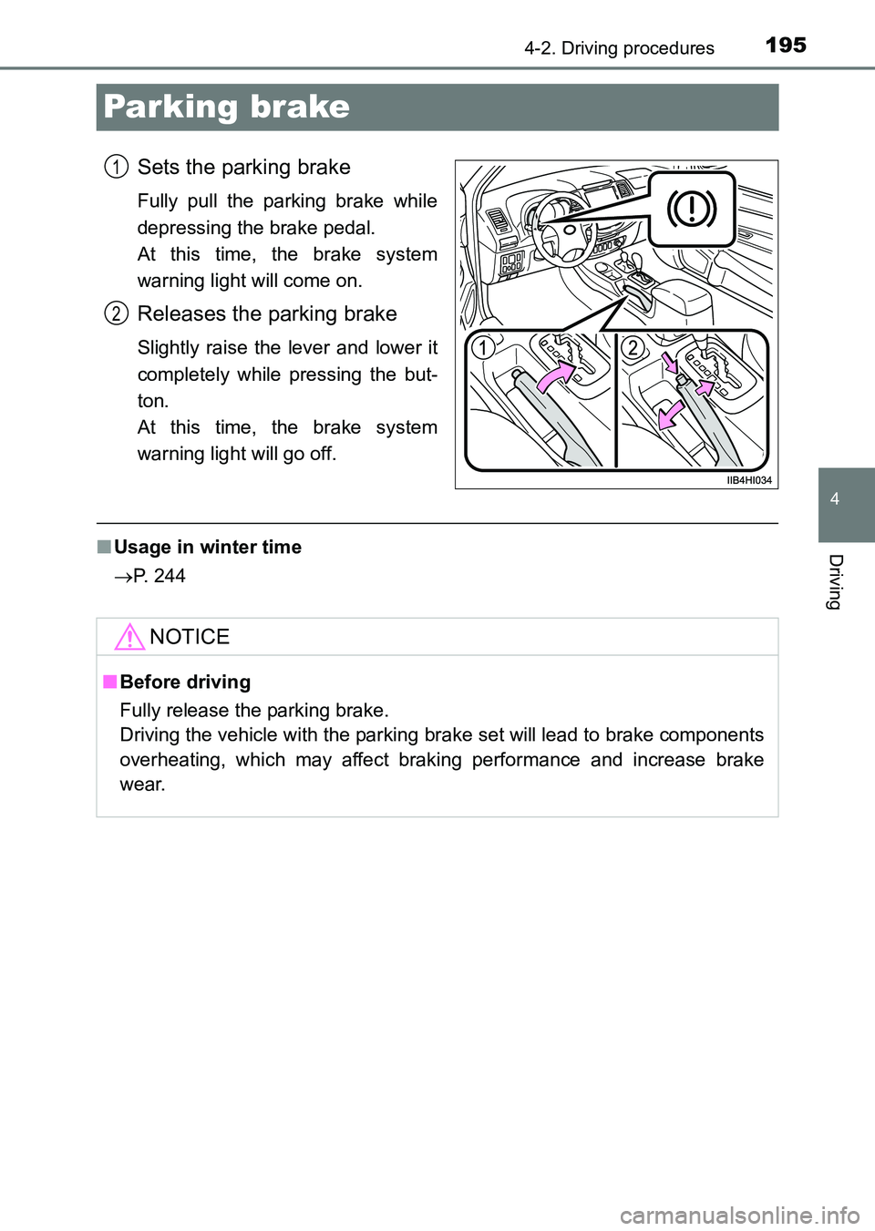TOYOTA HILUX 2015  Owners Manual (in English) 195
4
4-2. Driving procedures
Driving
HILUX_OM_OM0K219E_(EE)
Parking brake
Sets the parking brake
Fully pull the parking brake while
depressing the brake pedal. 
At this time, the brake system
warning