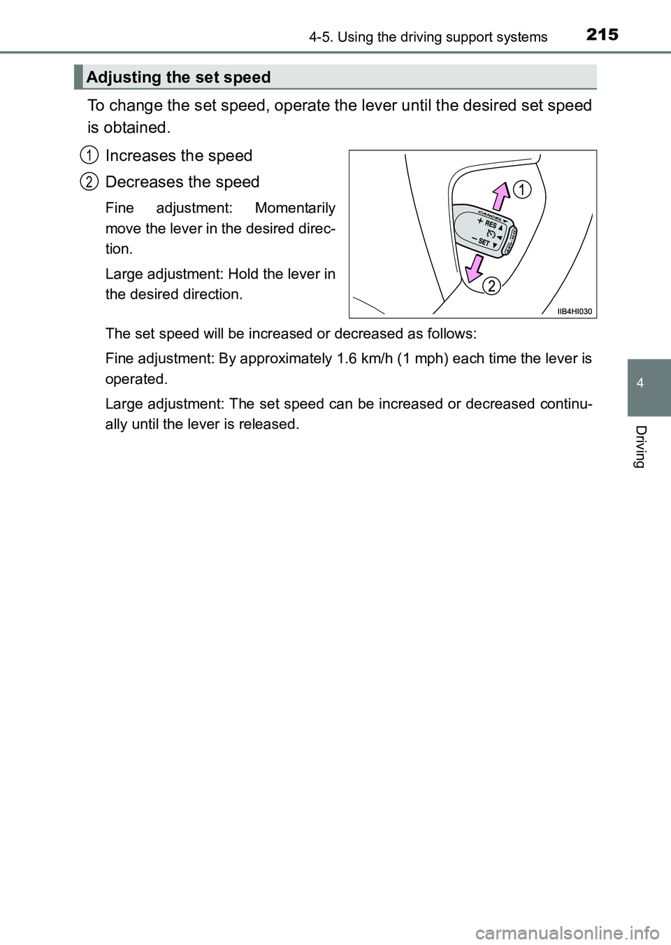 TOYOTA HILUX 2015  Owners Manual (in English) 2154-5. Using the driving support systems
4
Driving
HILUX_OM_OM0K219E_(EE)
To change the set speed, operate the lever until the desired set speed
is obtained.Increases the speed
Decreases the speed
Fi