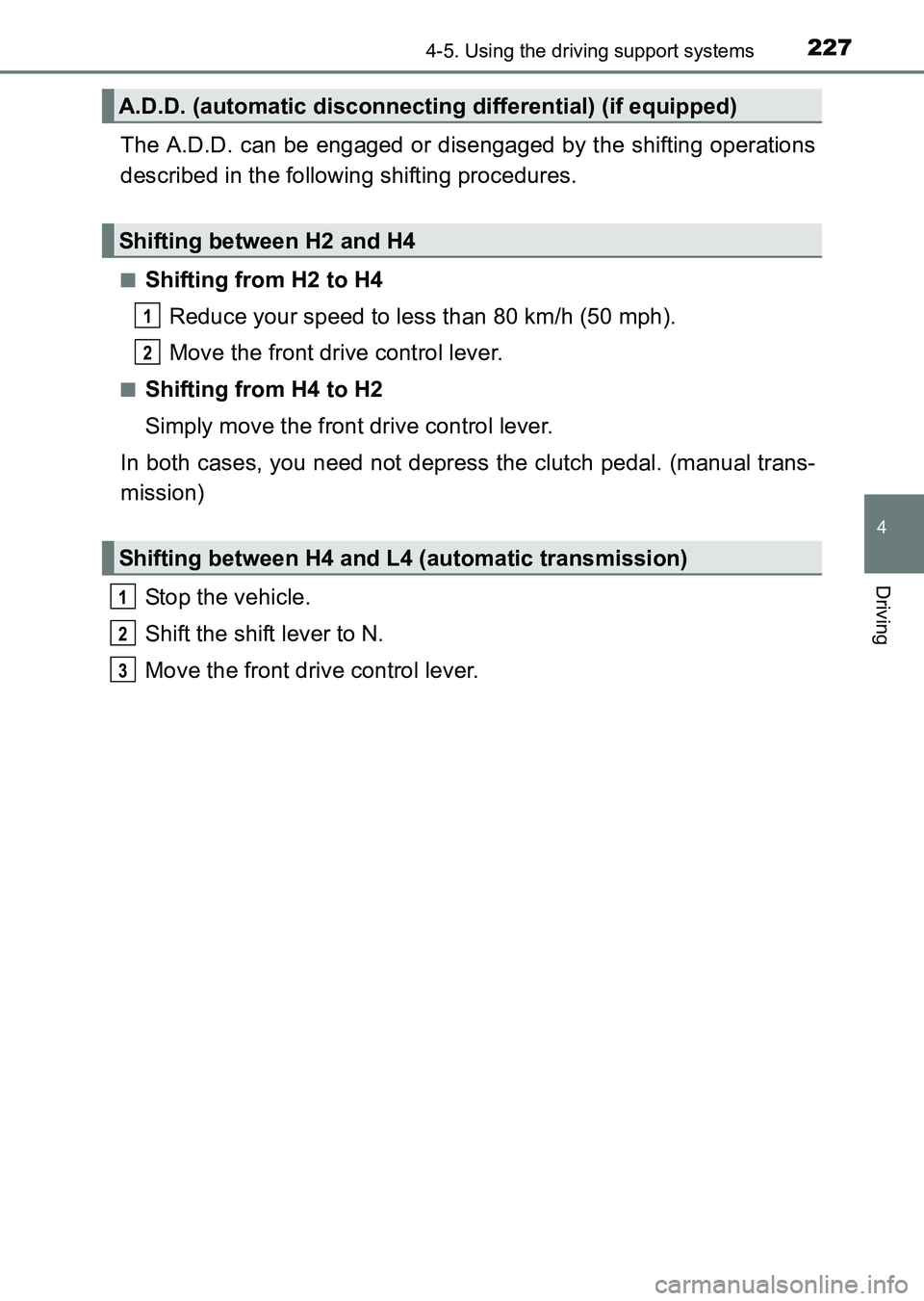 TOYOTA HILUX 2015  Owners Manual (in English) 2274-5. Using the driving support systems
4
Driving
HILUX_OM_OM0K219E_(EE)
The A.D.D. can be engaged or disengaged by the shifting operations
described in the following shifting procedures.
■Shiftin
