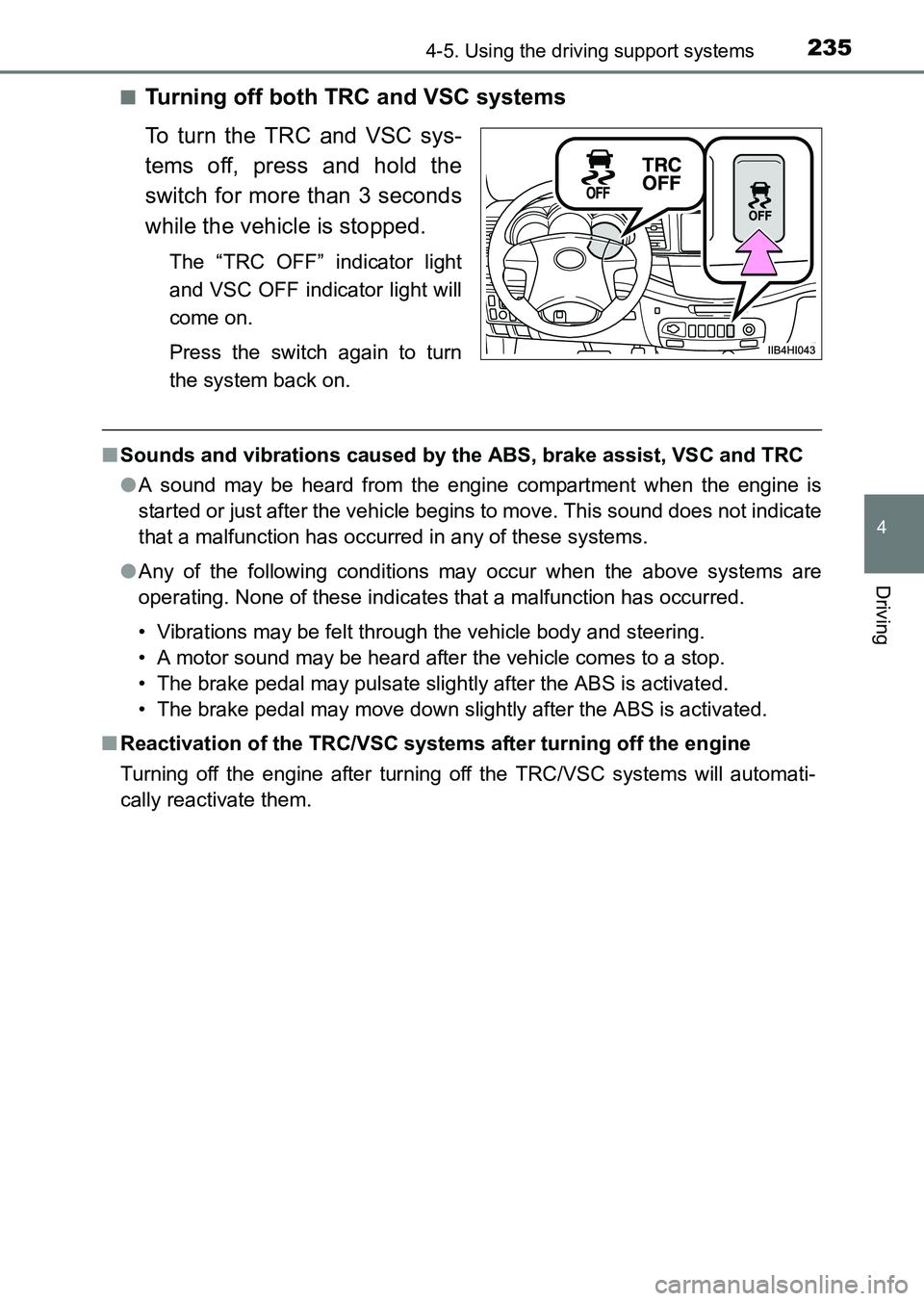 TOYOTA HILUX 2015  Owners Manual (in English) 2354-5. Using the driving support systems
4
Driving
HILUX_OM_OM0K219E_(EE)■
Turning off both TRC and VSC systems
To turn the TRC and VSC sys-
tems off, press and hold the
switch for more than 3 seco