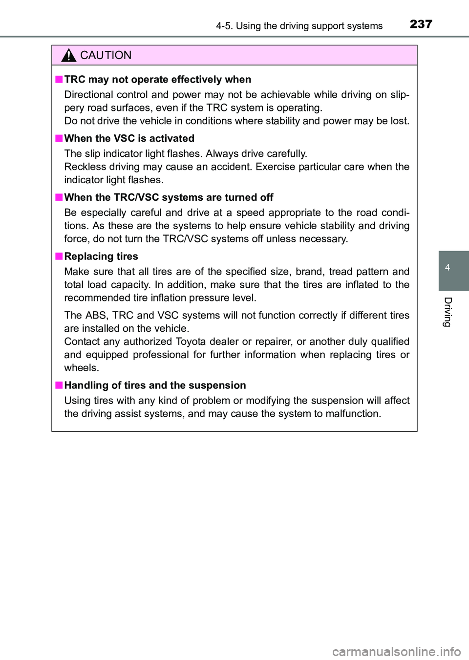 TOYOTA HILUX 2015  Owners Manual (in English) 2374-5. Using the driving support systems
4
Driving
HILUX_OM_OM0K219E_(EE)
CAUTION
■TRC may not operate effectively when
Directional control and power may not be achievable while driving on slip-
pe