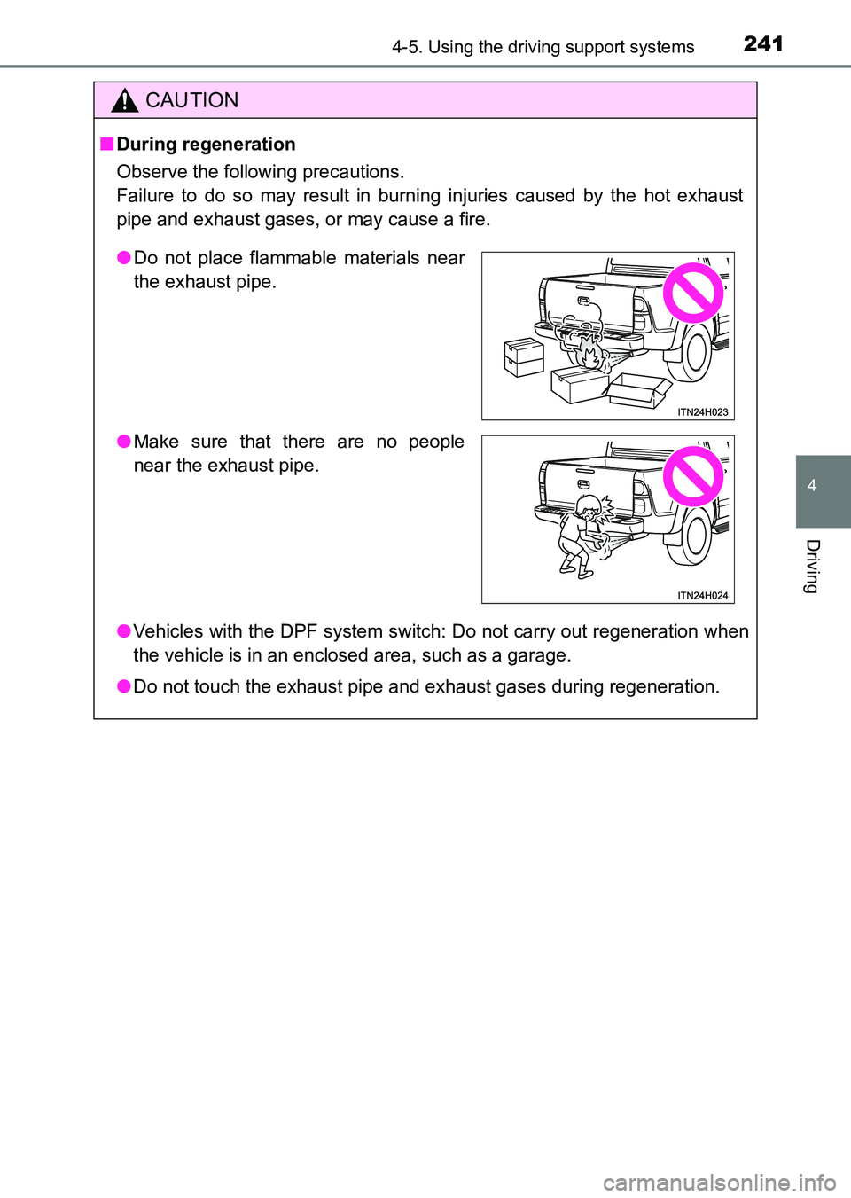 TOYOTA HILUX 2015  Owners Manual (in English) 2414-5. Using the driving support systems
4
Driving
HILUX_OM_OM0K219E_(EE)
CAUTION
■During regeneration
Observe the following precautions. 
Failure to do so may result in burning injuries caused by 