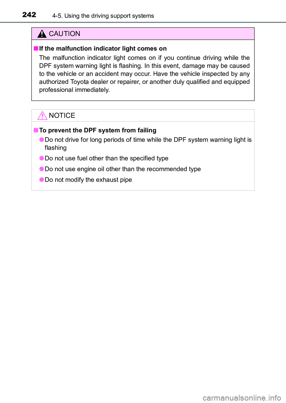 TOYOTA HILUX 2015  Owners Manual (in English) 2424-5. Using the driving support systems
HILUX_OM_OM0K219E_(EE)
CAUTION
■If the malfunction indicator light comes on
The malfunction indicator light comes on if you continue driving while the
DPF s