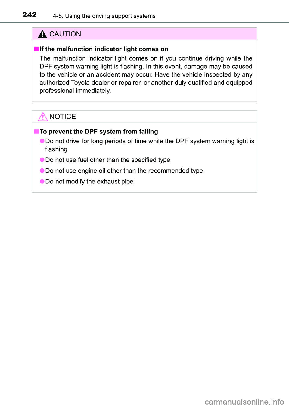 TOYOTA HILUX 2015  Owners Manual (in English) 2424-5. Using the driving support systems
HILUX_OM_OM0K219E_(EE)
CAUTION
■If the malfunction indicator light comes on
The malfunction indicator light comes on if you continue driving while the
DPF s