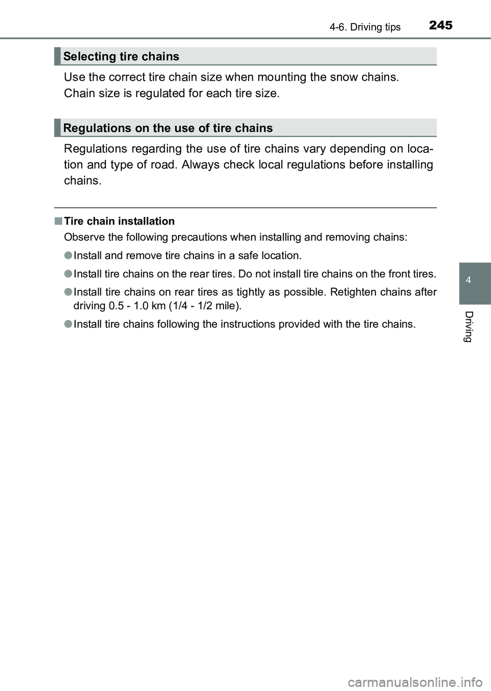TOYOTA HILUX 2015  Owners Manual (in English) 2454-6. Driving tips
4
Driving
HILUX_OM_OM0K219E_(EE)
Use the correct tire chain size when mounting the snow chains. 
Chain size is regulated for each tire size.
Regulations regarding the use of tire 