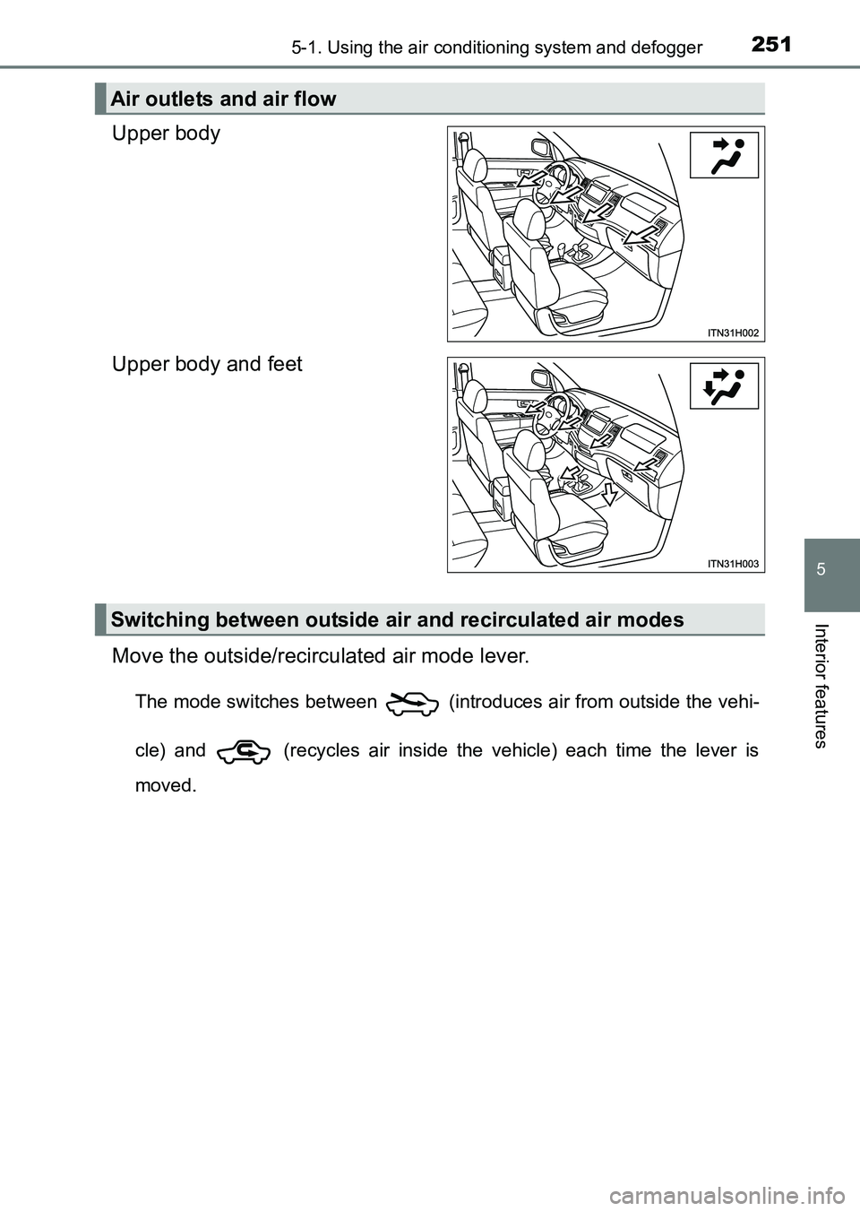 TOYOTA HILUX 2015  Owners Manual (in English) 2515-1. Using the air conditioning system and defogger
5
Interior features
HILUX_OM_OM0K219E_(EE)
Upper body
Upper body and feet
Move the outside/recirculated air mode lever.
The mode switches between