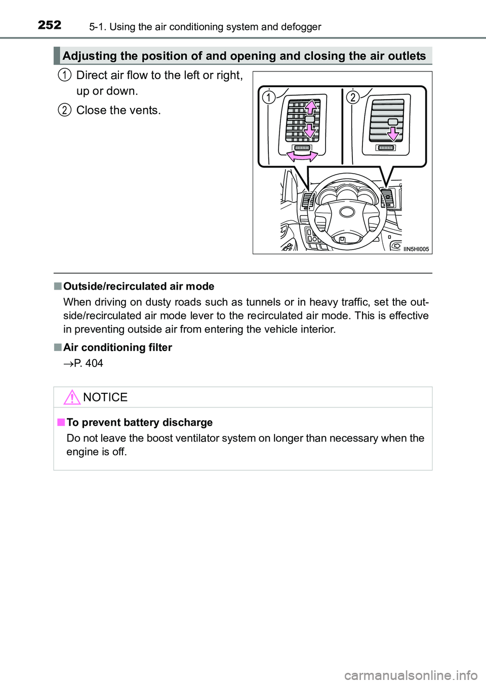 TOYOTA HILUX 2015  Owners Manual (in English) 2525-1. Using the air conditioning system and defogger
HILUX_OM_OM0K219E_(EE)
Direct air flow to the left or right,
up or down.
Close the vents.
■Outside/recirculated air mode
When driving on dusty 