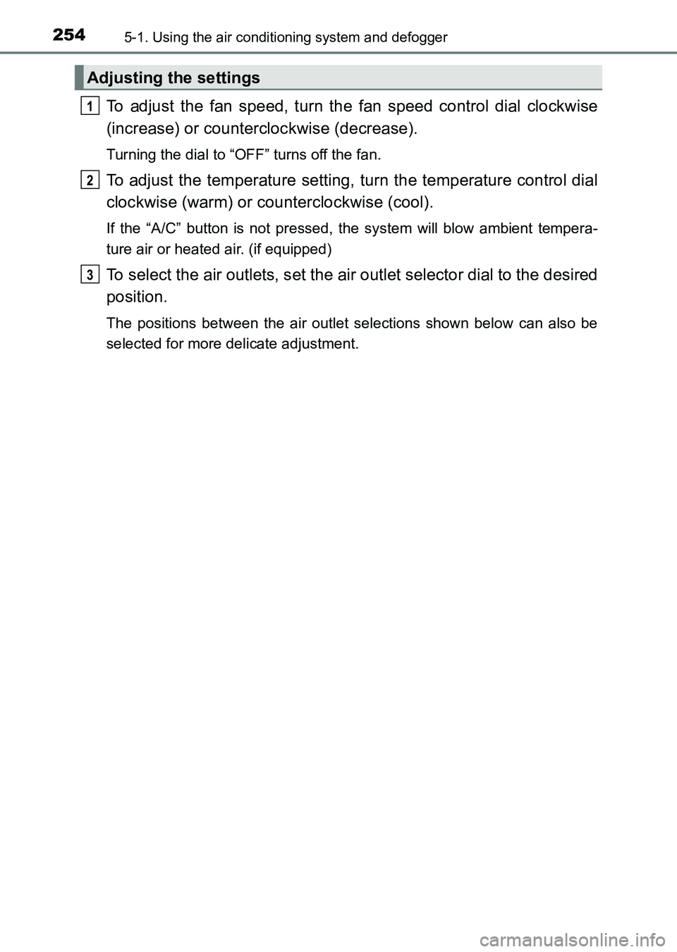 TOYOTA HILUX 2015  Owners Manual (in English) 2545-1. Using the air conditioning system and defogger
HILUX_OM_OM0K219E_(EE)
To adjust the fan speed, turn the fan speed control dial clockwise
(increase) or counterclockwise (decrease).
Turning the 