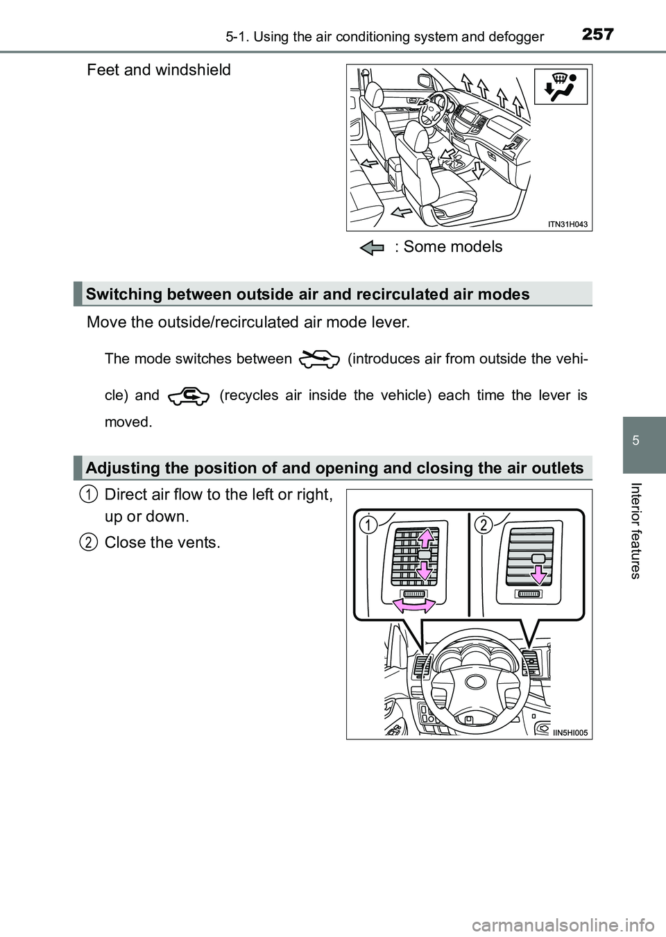 TOYOTA HILUX 2015  Owners Manual (in English) 2575-1. Using the air conditioning system and defogger
5
Interior features
HILUX_OM_OM0K219E_(EE)
Feet and windshield: Some models
Move the outside/recirculated air mode lever.
The mode switches betwe