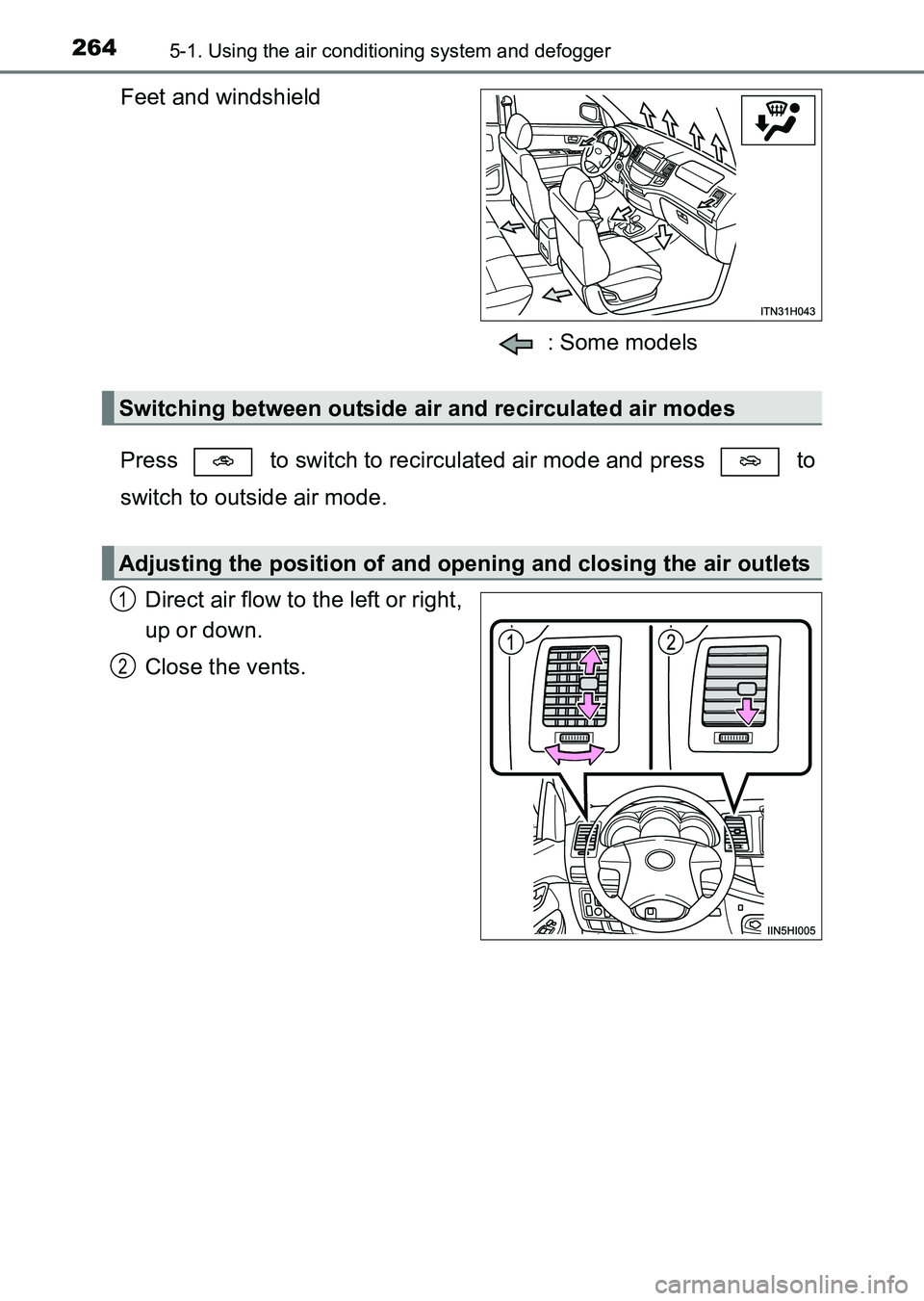 TOYOTA HILUX 2015  Owners Manual (in English) 2645-1. Using the air conditioning system and defogger
HILUX_OM_OM0K219E_(EE)
Feet and windshield: Some models
Press   to switch to recirculated air mode and press   to
switch to outside air mode. Dir