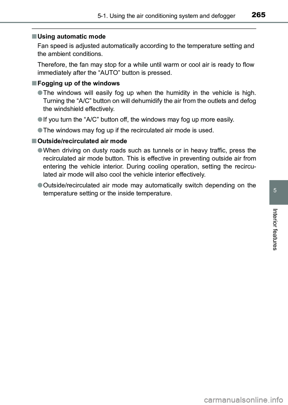 TOYOTA HILUX 2015  Owners Manual (in English) 2655-1. Using the air conditioning system and defogger
5
Interior features
HILUX_OM_OM0K219E_(EE)
■Using automatic mode
Fan speed is adjusted automatically according to the temperature setting and
t
