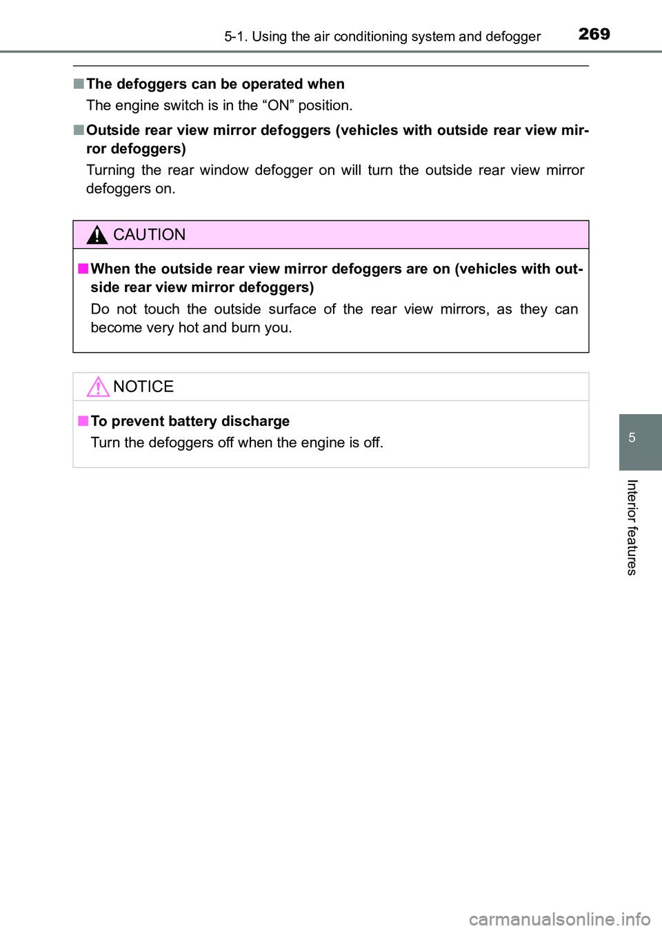TOYOTA HILUX 2015  Owners Manual (in English) 2695-1. Using the air conditioning system and defogger
5
Interior features
HILUX_OM_OM0K219E_(EE)
■The defoggers can be operated when
The engine switch is in the “ON” position.
■ Outside rear 