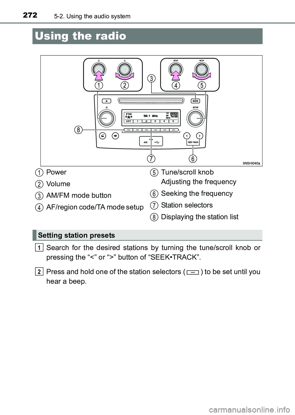TOYOTA HILUX 2015  Owners Manual (in English) 2725-2. Using the audio system
HILUX_OM_OM0K219E_(EE)
Using the radio
Search for the desired stations by turning the tune/scroll knob or
pressing the “<” or “>” button of “SEEK•TRACK”.
P