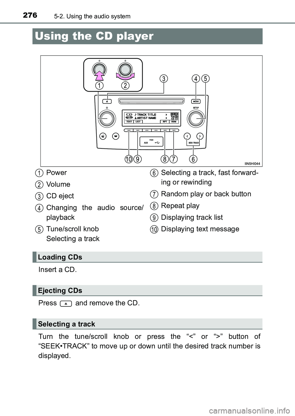 TOYOTA HILUX 2015  Owners Manual (in English) 2765-2. Using the audio system
HILUX_OM_OM0K219E_(EE)
Using the CD player
Insert a CD.
Press   and remove the CD.
Turn the tune/scroll knob or press the “<” or “>” button of
“SEEK•TRACK”