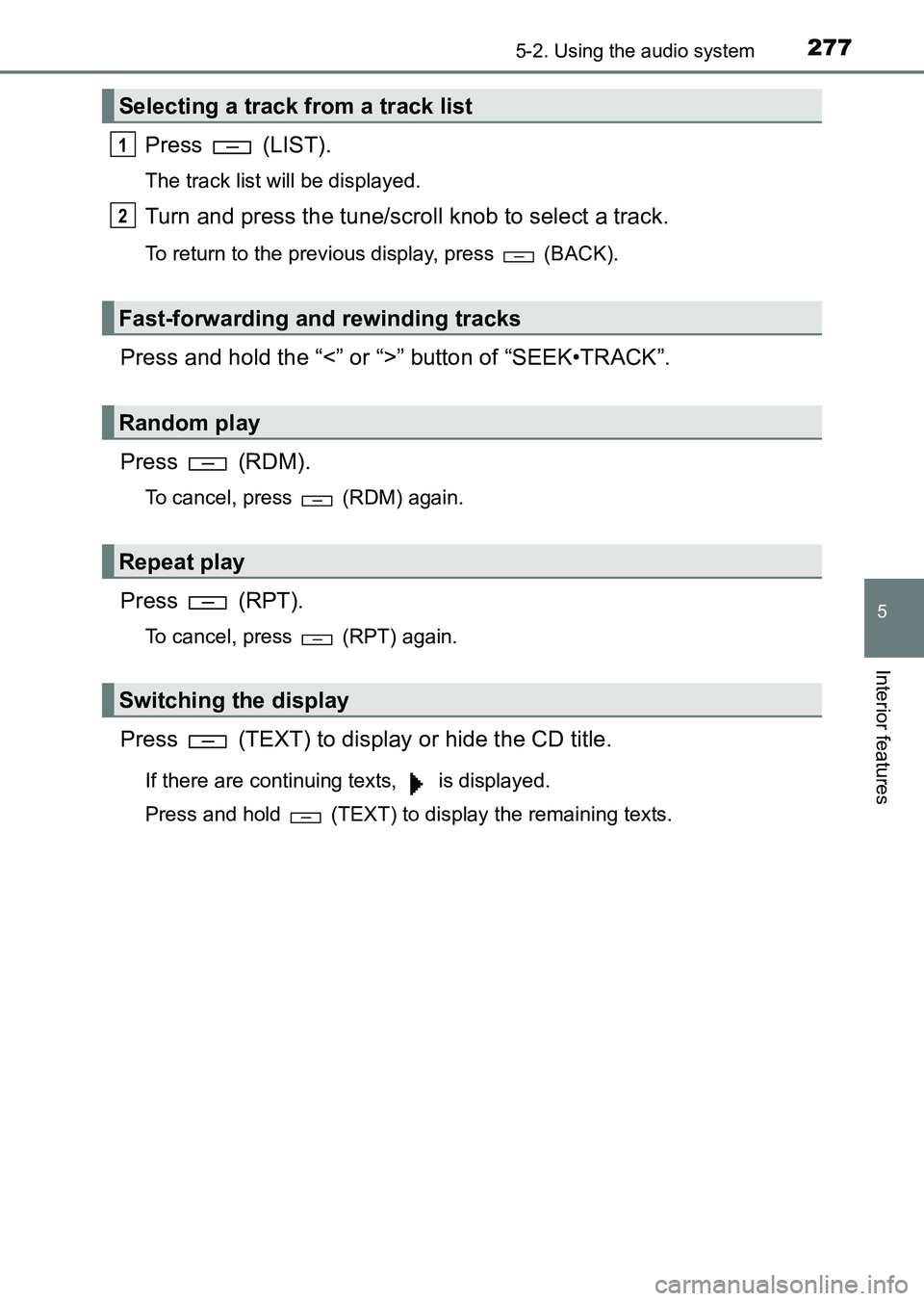 TOYOTA HILUX 2015  Owners Manual (in English) 2775-2. Using the audio system
5
Interior features
HILUX_OM_OM0K219E_(EE)
Press  (LIST).
The track list will be displayed.
Turn and press the tune/scroll knob to select a track.
To return to the previ
