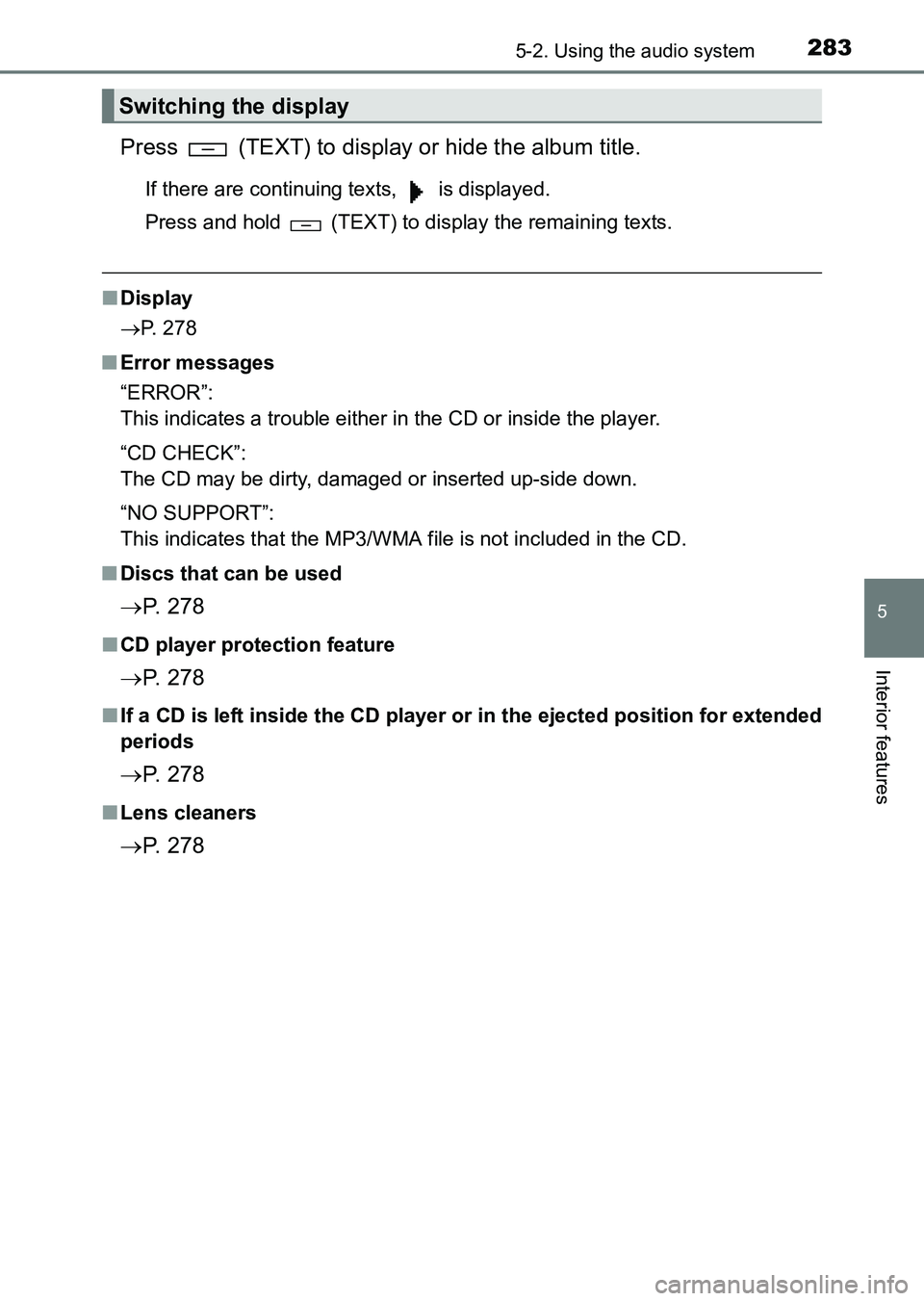 TOYOTA HILUX 2015  Owners Manual (in English) 2835-2. Using the audio system
5
Interior features
HILUX_OM_OM0K219E_(EE)
Press   (TEXT) to display or hide the album title.
If there are continuing texts,   is displayed.
Press and hold   (TEXT) to d