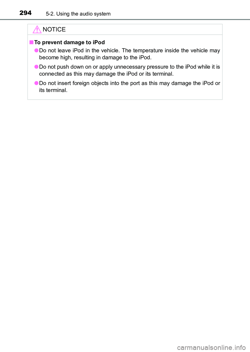 TOYOTA HILUX 2015  Owners Manual (in English) 2945-2. Using the audio system
HILUX_OM_OM0K219E_(EE)
NOTICE
■To prevent damage to iPod
● Do not leave iPod in the vehicle. The temperature inside the vehicle may
become high, resulting in damage 