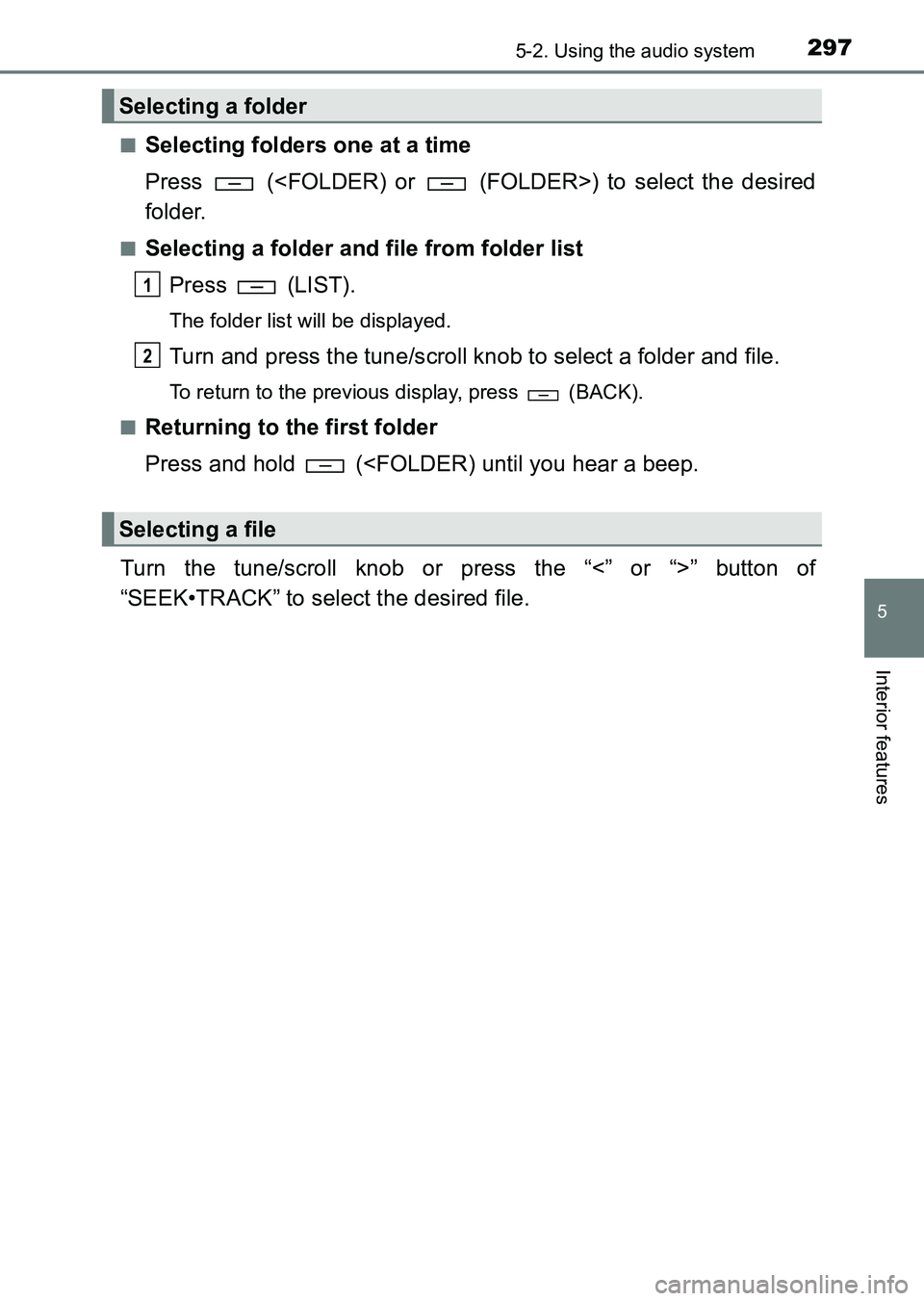 TOYOTA HILUX 2015  Owners Manual (in English) 2975-2. Using the audio system
5
Interior features
HILUX_OM_OM0K219E_(EE)■
Selecting folders one at a time
Press   (<FOLDER) or   (FOLDER>) to select the desired
folder.
■Selecting a folder and fi