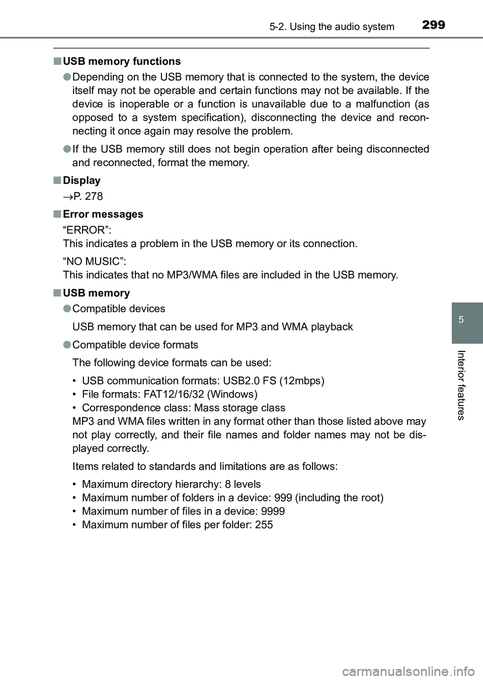 TOYOTA HILUX 2015  Owners Manual (in English) 2995-2. Using the audio system
5
Interior features
HILUX_OM_OM0K219E_(EE)
■USB memory functions
●Depending on the USB memory that is connected to the system, the device
itself may not be operable 