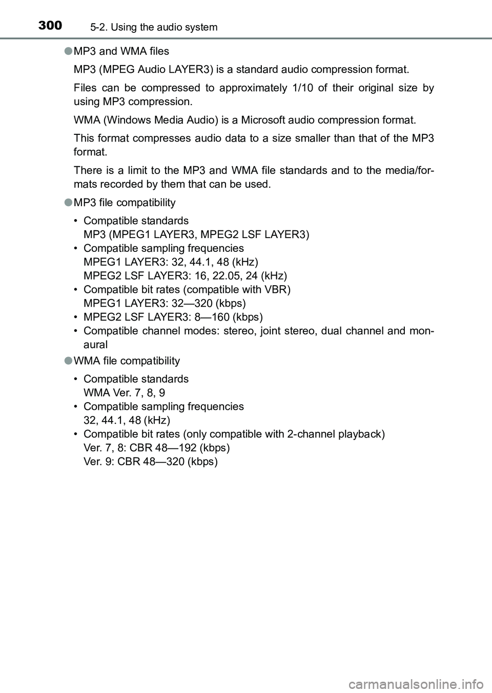 TOYOTA HILUX 2015  Owners Manual (in English) 3005-2. Using the audio system
HILUX_OM_OM0K219E_(EE)●
MP3 and WMA files
MP3 (MPEG Audio LAYER3) is a standard audio compression format.
Files can be compressed to approximately 1/10 of their origin